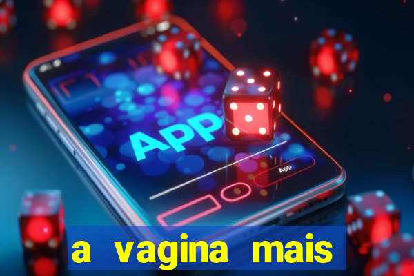 a vagina mais bonita do brasil